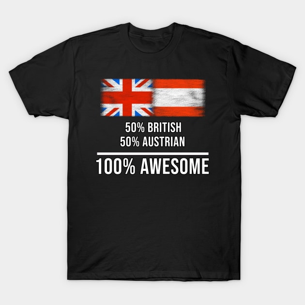 50% British 50% Austrian 100% Awesome - Gift for Austrian Heritage From Austria T-Shirt by Country Flags